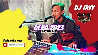 DERO PALING BARU 2023 | SN MUSIK | DJ IKYY