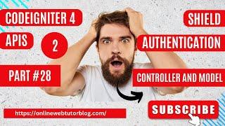 (#28) CodeIgniter 4 REST APIs Using Shield Authentication  API Controller and Model #codeigniter4