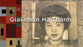 Ký Ức Hà Nội #69 : Giai Nhân Hà Thành