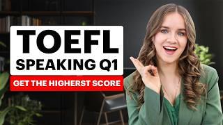 TOEFL Speaking Q1: Sample Answers inside + VOCABULARY