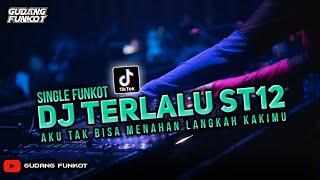 DJ BEST FUNKOT ‼️ TERLALU ST12 ‼️ AKU TAK BISA MENAHAN LANGKAH KAKIMU ‼️ SINGLE FUNKOT