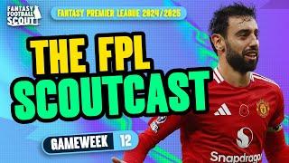 FPL SCOUTCAST GW12!  | TIME TO BUY BRUNO?! | Fantasy Premier League Tips 2024/25