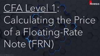CFA Level 1 | Fixed Income: Calculating the Price of a Floating Rate Note (FRN)