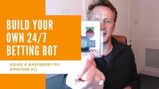 Building Your Own 24/7 Betting Bot (Using A Raspberry Pi - Episode #1)