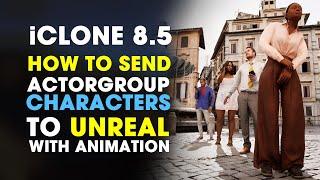 iClone 8.5 | How to Send ActorGroup Characters to Unreal Engine 5.4 with Facial & Full Body Mocap