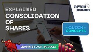 Consolidation of Shares | Quick Concepts | Learn Stock Market | After Hours