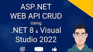 Create ASP.NET Core WEB API CRUD Using .NET 8 And Visual Studio 2022 | ASP.NET Code First Tutorial