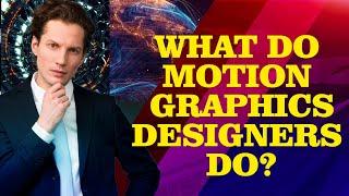 What is #MotionGraphics Designer do?