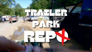 REPO IN A TRAILER PARK! Must Watch!
