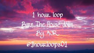 AJR - Burn The House Down (lyrics)( 1 hour loop )