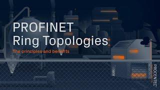 PROFINET Topologies -  The principles and benefits