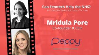 Interview with Mridula Pore, Co-Founder & CEO of Peppy Health // Can Femtech Help the NHS?