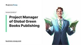 Project Manager of Global Green Books Publishing - Essay Example