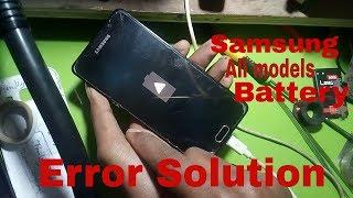 Samsung All Models  Battery Error Solution