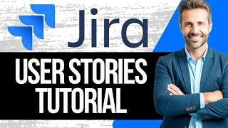 How to Create a User Story in Jira | Full Tutorial 2024