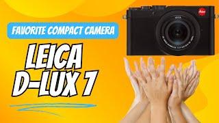 Favorite compact camera - LEICA D-Lux 7 Longterm Review