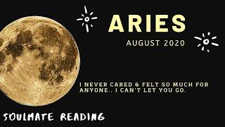 Aries August 2020 - OBSESSED!! I NEVER FELT LIKE THIS FOR ANYONE BEFORE. PLZ DON'T GO.