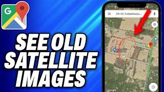 How To See Old Google Maps Satellite Images (2024) - Easy Fix