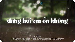 Giá Như Đời Làm Gì Có Giá Như - Diệu Vân Ft H2k - Đừng Hỏi Em Ổn Không - Nhạc Lofi Hot TikTok 2024