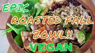 How to make an EPIC Roasted Fall Bowl- Vegan Seasonal Awesomeness!