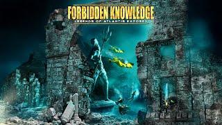 Forbidden Knowledge Legends Atlantis Exposed (2022) [Documentary]   The Search for the Lost Kingdom