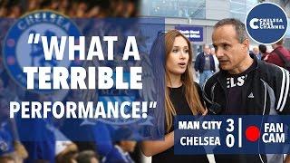 MANCHESTER CITY 3-0 CHELSEA - "WHAT A TERRIBLE PERFORMANCE!" - Chelsea Fans Channel