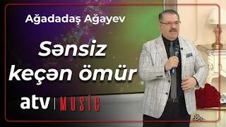 Ağadadaş Ağayev - Sənsiz keçən ömür