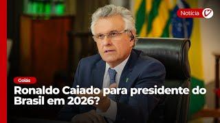 Ronaldo Caiado para Presidente m 2026? - Jornal Realidade