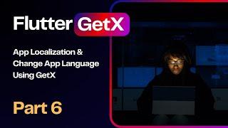 Part - 6 - Flutter GetX Tutorial | App Localization & Change App Language Using GetX.