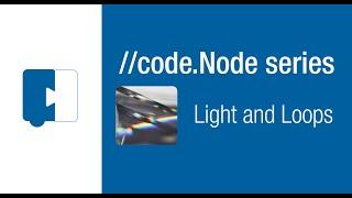 Light and Loops //code.Node series