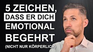 5 Zeichen, dass ER dich emotional begehrt