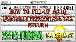HOW TO FILL-OUT 2551Q QUARTERLY PERCENTAGE TAX RETURN