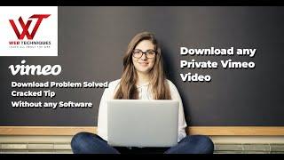 How to download Any Private Vimeo Video | Embedded Private Vimeo videos in mp4 | Solved