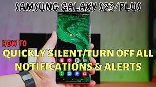Samsung Galaxy S23 / Plus : Quickly Silent/Turn Off All Notifications & Alerts