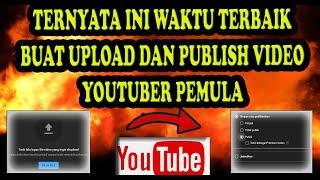 Kapan Waktu Terbaik Upload dan Publish Video Youtube