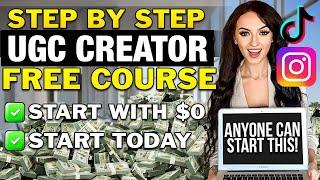 How To Become a UGC Content Creator | Step By Step (FREE COURSE) Get Paid To Make VIDEOS!