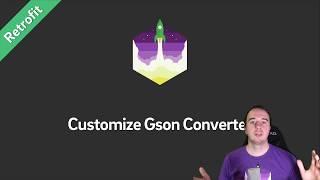 Retrofit Tutorial — Customizing Gson Converter