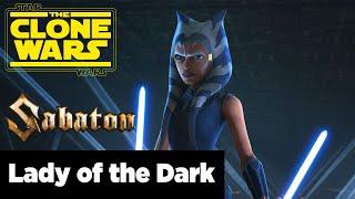 Ahsoka Tano - Lady of the Dark - SABATON / A Star Wars Edit