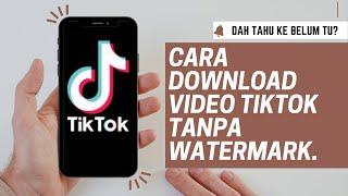 CARA DOWNLOAD VIDEO TIKTOK TANPA WATERMARK