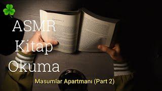 Türkçe ASMR | Kitap okuma ( Masumlar Apartmanı- PART-2 )|Fısıltılı okuma | Anlaşılır Fısıltı