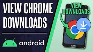 How to View Chrome Downloads Folder on Android Phone