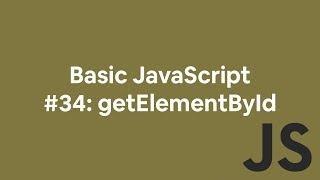 Basic JavaScript #34: getElementById