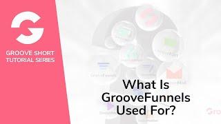 What Is Groovefunnels Used For?