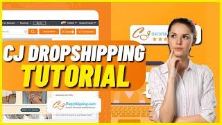 CJDropshipping Complete Tutorial (CJ Dropshipping for Beginners)