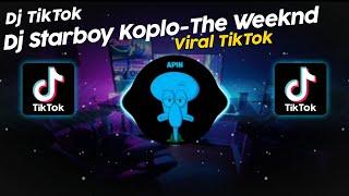 DJ STARBOY KOPLO THE WEEKND VIRAL TIK TOK TERBARU 2024!!