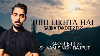 Tu hi likhta hai Sabka Takdeer  |Shivam Singh Rajput|#ssvoice @obshide #motivational