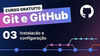 Curso gratuito Git e Github #3 - Instalação e configuração