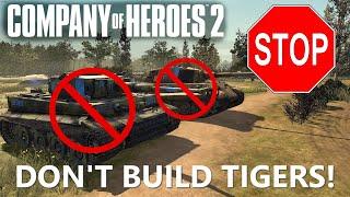 Stop Building Tigers in Company of Heroes 2! (CoH2)