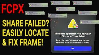 How to Quickly Find & Fix RenderFrameAtShare Failed Error in Final Cut Pro X. NO MATH REQUIRED!