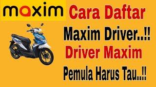 Cara Daftar Maxim Driver ~ Driver Maxim Pemula Harus Tau..!! Maxim Ojek Online